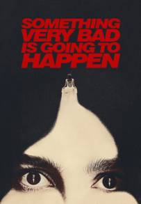 Something Very Bad Is Going to Happen